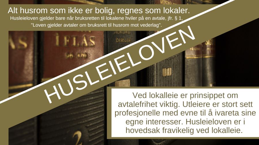 Der er tikst på bildet hvor der står: Alt husrom som ikke er bolig, regnes som lokaler. Husleieloven. Ved lokalleie er prinsippet om avtalefrihet viktig. 